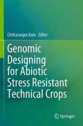 Kole |  Genomic Designing for Abiotic Stress Resistant Technical Crops | Buch |  Sack Fachmedien