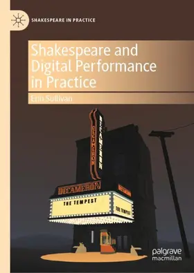 Sullivan |  Shakespeare and Digital Performance in Practice | Buch |  Sack Fachmedien