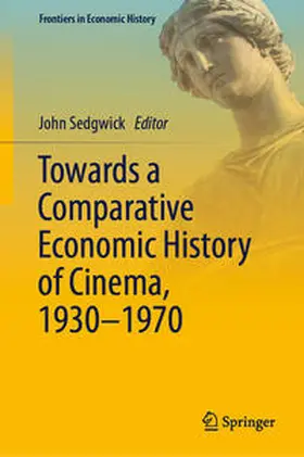 Sedgwick |  Towards a Comparative Economic History of Cinema, 1930–1970 | eBook | Sack Fachmedien