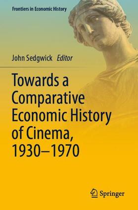 Sedgwick |  Towards a Comparative Economic History of Cinema, 1930¿1970 | Buch |  Sack Fachmedien