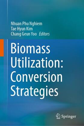 Nghiem / Yoo / Kim |  Biomass Utilization: Conversion Strategies | Buch |  Sack Fachmedien