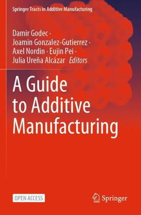 Godec / Gonzalez-Gutierrez / Ureña Alcázar |  A Guide to Additive Manufacturing | Buch |  Sack Fachmedien