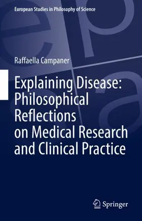 Campaner |  Explaining Disease: Philosophical Reflections on Medical Research and Clinical Practice | Buch |  Sack Fachmedien