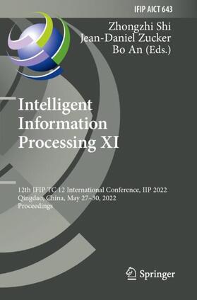 Shi / An / Zucker |  Intelligent Information Processing XI | Buch |  Sack Fachmedien