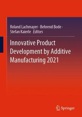 Lachmayer / Kaierle / Bode |  Innovative Product Development by Additive Manufacturing 2021 | Buch |  Sack Fachmedien