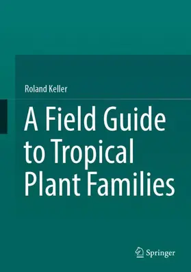 Keller |  A Field Guide to Tropical Plant Families | Buch |  Sack Fachmedien