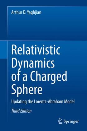 Yaghjian |  Relativistic Dynamics of a Charged Sphere | Buch |  Sack Fachmedien