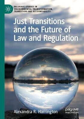 Harrington |  Just Transitions and the Future of Law and Regulation | Buch |  Sack Fachmedien