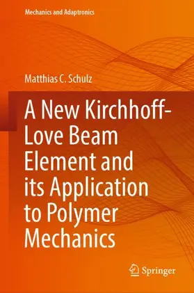 Schulz |  A New Kirchhoff-Love Beam Element and its Application to Polymer Mechanics | Buch |  Sack Fachmedien