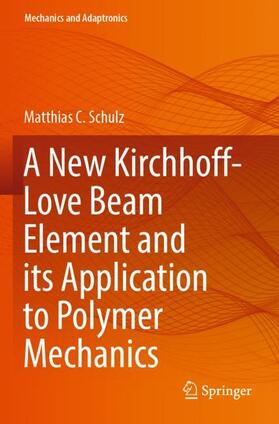 Schulz |  A New Kirchhoff-Love Beam Element and its Application to Polymer Mechanics | Buch |  Sack Fachmedien