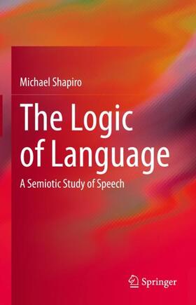 Shapiro |  The Logic of Language | Buch |  Sack Fachmedien