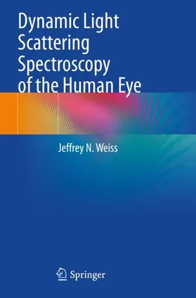 Weiss |  Dynamic Light Scattering Spectroscopy of the Human Eye | Buch |  Sack Fachmedien