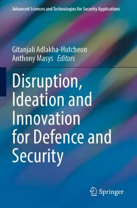 Masys / Adlakha-Hutcheon |  Disruption, Ideation and Innovation for Defence and Security | Buch |  Sack Fachmedien