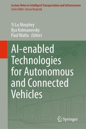 Murphey / Watta / Kolmanovsky |  AI-enabled Technologies for Autonomous and Connected Vehicles | Buch |  Sack Fachmedien