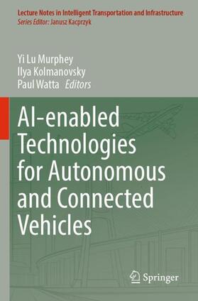 Murphey / Watta / Kolmanovsky |  AI-enabled Technologies for Autonomous and Connected Vehicles | Buch |  Sack Fachmedien