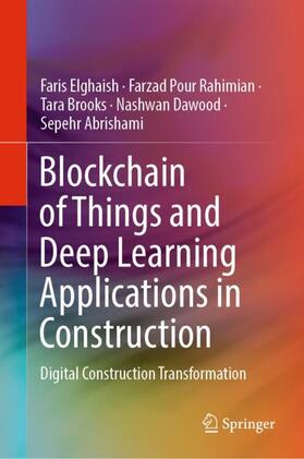 Elghaish / Pour Rahimian / Abrishami |  Blockchain of Things and Deep Learning Applications in Construction | Buch |  Sack Fachmedien