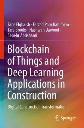 Elghaish / Pour Rahimian / Abrishami |  Blockchain of Things and Deep Learning Applications in Construction | Buch |  Sack Fachmedien