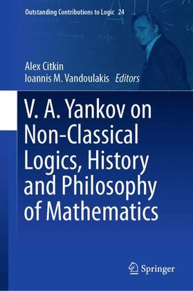 Vandoulakis / Citkin |  V.A. Yankov on Non-Classical Logics, History and Philosophy of Mathematics | Buch |  Sack Fachmedien