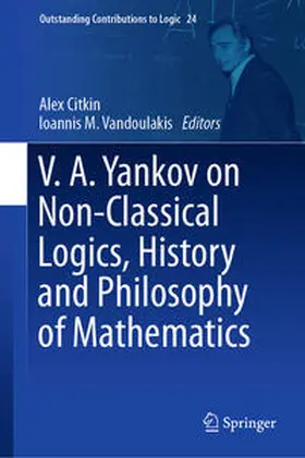 Citkin / Vandoulakis |  V.A. Yankov on Non-Classical Logics, History and Philosophy of Mathematics | eBook | Sack Fachmedien