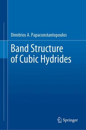 Papaconstantopoulos |  Band Structure of Cubic Hydrides | Buch |  Sack Fachmedien