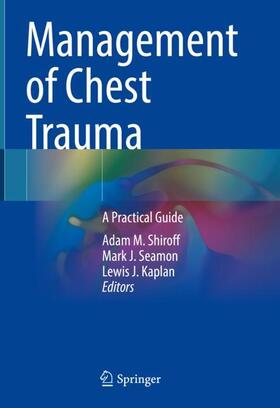 Shiroff / Kaplan / Seamon |  Management of Chest Trauma | Buch |  Sack Fachmedien