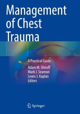 Shiroff / Kaplan / Seamon |  Management of Chest Trauma | Buch |  Sack Fachmedien