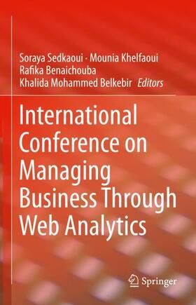 Sedkaoui / Mohammed Belkebir / Khelfaoui |  International Conference on Managing Business Through Web Analytics | Buch |  Sack Fachmedien