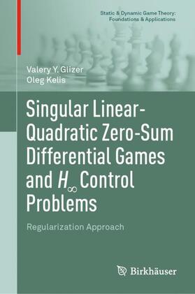 Kelis / Glizer |  Singular Linear-Quadratic Zero-Sum Differential Games and H¿ Control Problems | Buch |  Sack Fachmedien