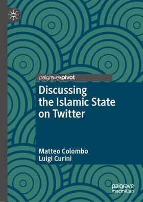 Curini / Colombo |  Discussing the Islamic State on Twitter | Buch |  Sack Fachmedien