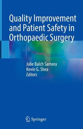 Shea / Samora |  Quality Improvement and Patient Safety in Orthopaedic Surgery | Buch |  Sack Fachmedien