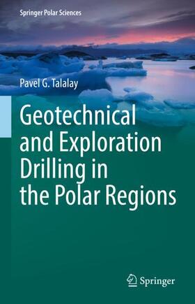 Talalay |  Geotechnical and Exploration Drilling in the Polar Regions | Buch |  Sack Fachmedien