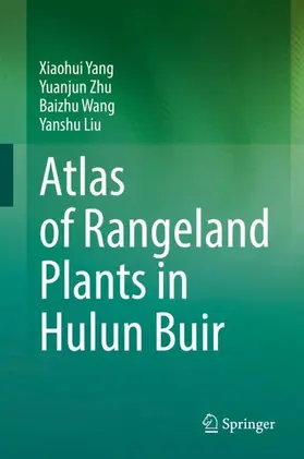 Yang / Liu / Zhu |  Atlas of Rangeland Plants in Hulun Buir | Buch |  Sack Fachmedien