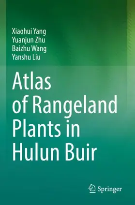 Yang / Liu / Zhu |  Atlas of Rangeland Plants in Hulun Buir | Buch |  Sack Fachmedien