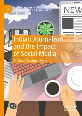 Chattopadhyay |  Indian Journalism and the Impact of Social Media | Buch |  Sack Fachmedien