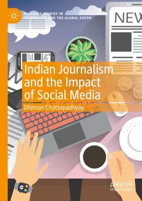Chattopadhyay |  Indian Journalism and the Impact of Social Media | Buch |  Sack Fachmedien