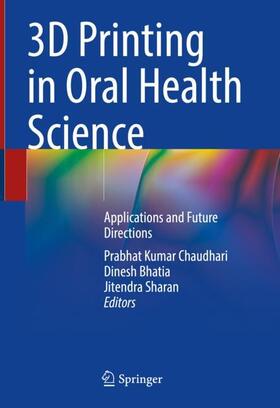 Chaudhari / Sharan / Bhatia |  3D Printing in Oral Health Science | Buch |  Sack Fachmedien