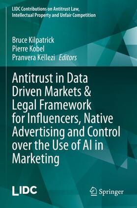 Kilpatrick / Këllezi / Kobel |  Antitrust in Data Driven Markets & Legal Framework for Influencers, Native Advertising and Control over the Use of AI in Marketing | Buch |  Sack Fachmedien