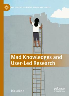 Rose |  Mad Knowledges and User-Led Research | Buch |  Sack Fachmedien