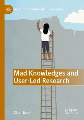 Rose |  Mad Knowledges and User-Led Research | Buch |  Sack Fachmedien