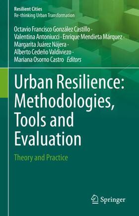 González Castillo / Antoniucci / Osorno Castro |  Urban Resilience: Methodologies, Tools and Evaluation | Buch |  Sack Fachmedien