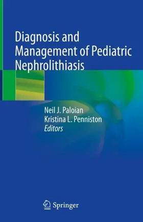 Penniston / Paloian |  Diagnosis and Management of Pediatric Nephrolithiasis | Buch |  Sack Fachmedien