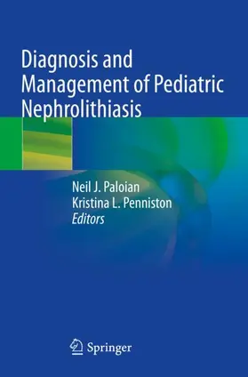 Penniston / Paloian |  Diagnosis and Management of Pediatric Nephrolithiasis | Buch |  Sack Fachmedien