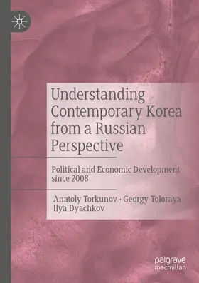 Torkunov / Dyachkov / Toloraya |  Understanding Contemporary Korea from a Russian Perspective | Buch |  Sack Fachmedien