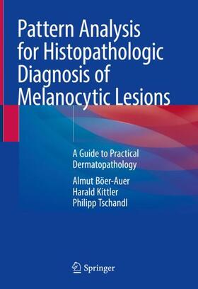Böer-Auer / Tschandl / Kittler |  Pattern Analysis for Histopathologic Diagnosis of Melanocytic Lesions | Buch |  Sack Fachmedien