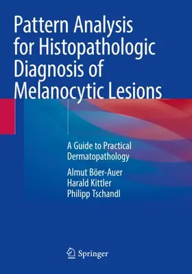 Böer-Auer / Tschandl / Kittler |  Pattern Analysis for Histopathologic Diagnosis of Melanocytic Lesions | Buch |  Sack Fachmedien