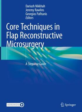 Nikkhah / Pafitanis / Rawlins |  Core Techniques in Flap Reconstructive Microsurgery | Buch |  Sack Fachmedien