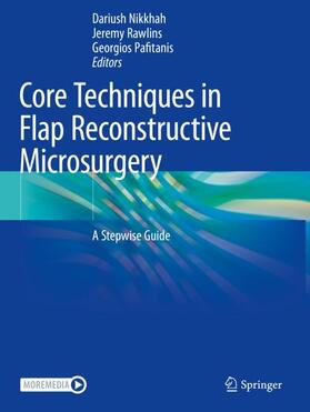Nikkhah / Pafitanis / Rawlins |  Core Techniques in Flap Reconstructive Microsurgery | Buch |  Sack Fachmedien