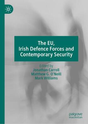 Carroll / Williams / O'Neill |  The EU, Irish Defence Forces and Contemporary Security | Buch |  Sack Fachmedien