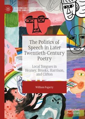 Fogarty |  The Politics of Speech in Later Twentieth-Century Poetry | Buch |  Sack Fachmedien