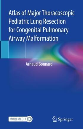 Bonnard |  Atlas of Major Thoracoscopic Pediatric Lung Resection for Congenital Pulmonary Airway Malformation | Buch |  Sack Fachmedien